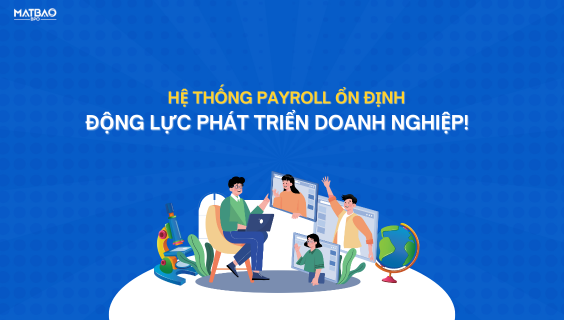 💼 HỆ THỐNG PAYROLL ỔN ĐỊNH - ĐỘNG LỰC PHÁT TRIỂN DOANH NGHIỆP! 💼